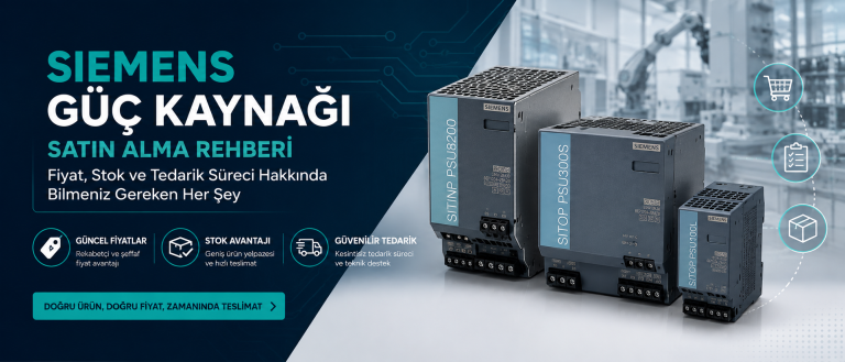 Siemens Güç Kaynağı Satın Alma Rehberi | Fiyat, Stok ve Tedarik Süreci